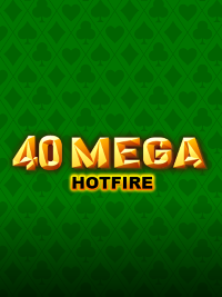 40 Mega Hotfire